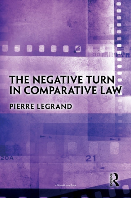 Book cover of: Negative Turn in Comparative Law. By: Pierre Legrand