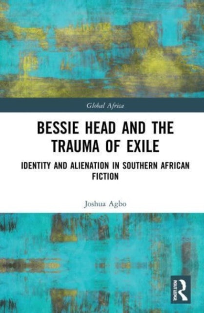 Book cover of: Bessie Head and the Trauma of Exile. By: Joshua Agbo