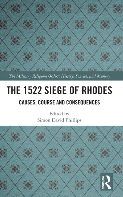 Book cover of: 1522 Siege of Rhodes. By: Simon Phillips