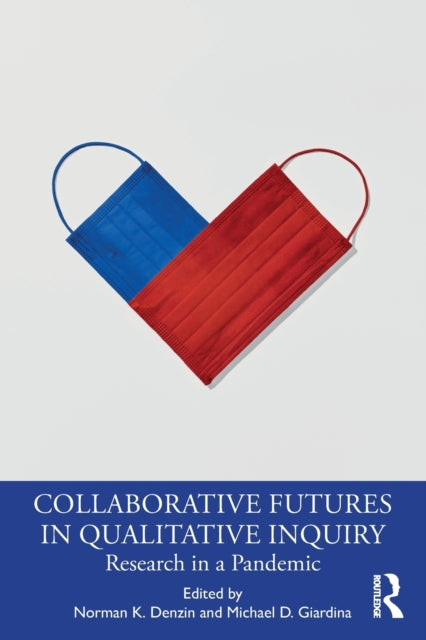 Book cover of: Collaborative Futures in Qualitative Inquiry. By: Norman K. Denzin