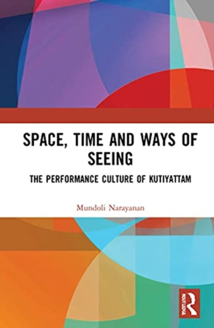 Book cover of: Space, Time and Ways of Seeing. By: Mundoli Vasudevan Narayanan