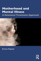 Book cover of: Motherhood and Mental Illness. By: Emma Haynes