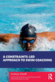 Book cover of: Constraints-Led Approach to Swim Coaching. By: Andrew Sheaff