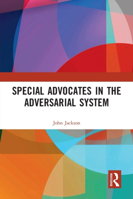 Book cover of: Special Advocates in the Adversarial System. By: John D. Jackson