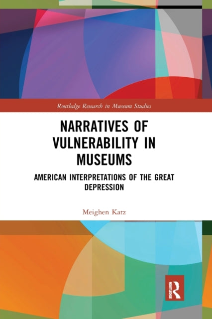 Book cover of: Narratives of Vulnerability in Museums. By: Meighen Katz