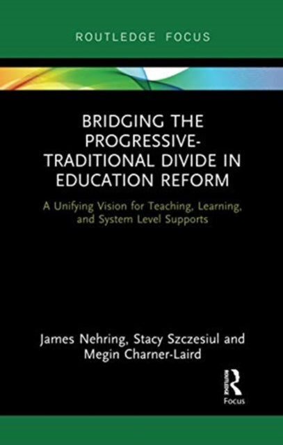 Book cover of: Bridging the Progressive-Traditional Divide in Education Reform. By: James Nehring