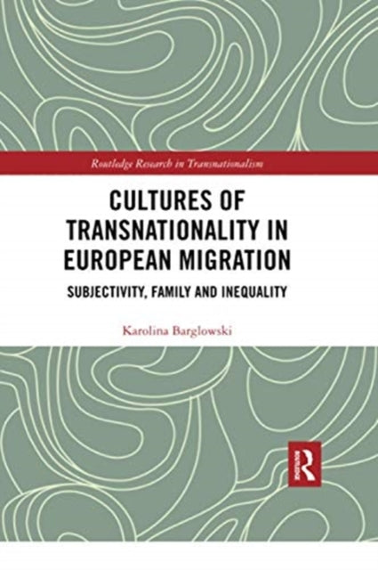 Book cover of: Cultures of Transnationality in European Migration. By: Karolina Barglowski