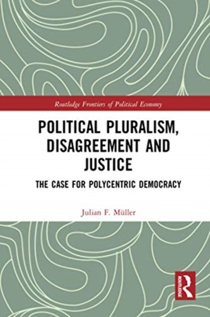 Book cover of: Political Pluralism, Disagreement and Justice. By: Julian F. Müller
