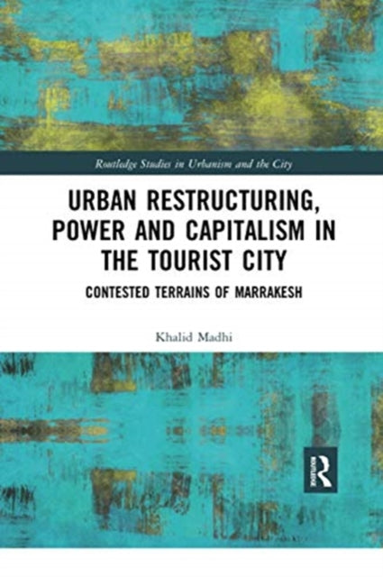Book cover of: Urban Restructuring, Power and Capitalism in the Tourist City. By: Khalid Madhi