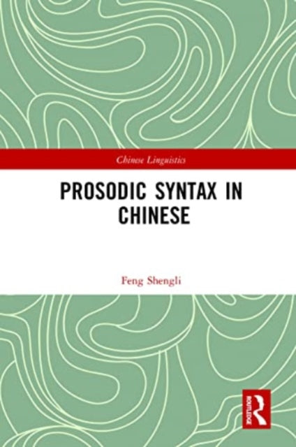 Book cover of: Prosodic Syntax in Chinese. By: Feng Shengli