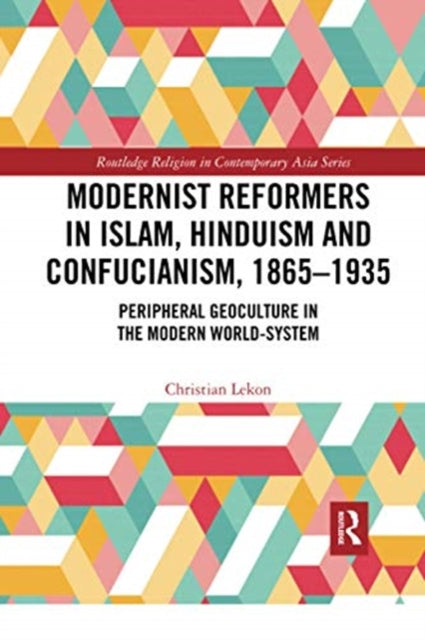 Book cover of: Modernist Reformers in Islam, Hinduism and Confucianism, 1865-1935