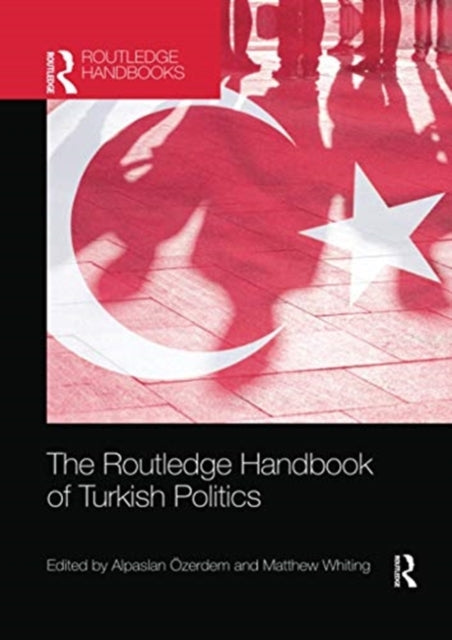Book cover of: Routledge Handbook of Turkish Politics. By: Alpaslan Özerdem