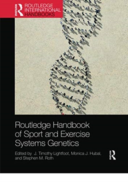 Book cover of: Routledge Handbook of Sport and Exercise Systems Genetics. By: J. Timothy Lightfoot