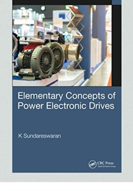 Book cover of: Elementary Concepts of Power Electronic Drives. By: K. Sundareswaran