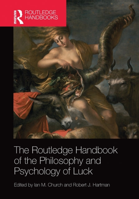 Book cover of: Routledge Handbook of the Philosophy and Psychology of Luck. By: Ian M. Church