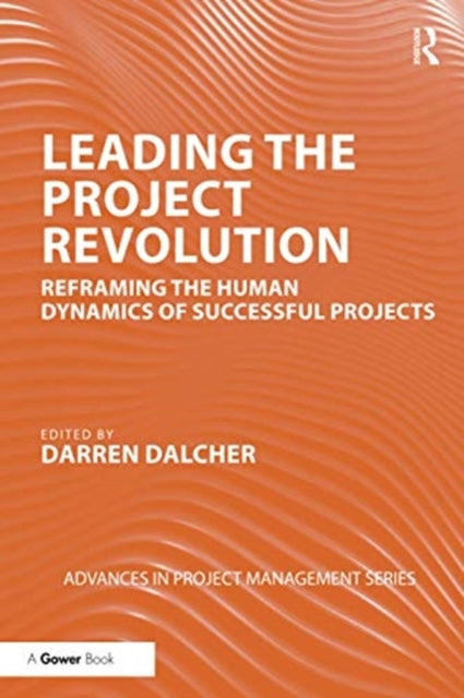 Book cover of: Leading the Project Revolution. By: Darren Dalcher