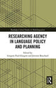 Book cover of: Researching Agency in Language Policy and Planning. By: Gregory Paul Glasgow