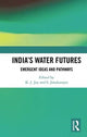 Book cover of: India’s Water Futures. By: K. J. Joy