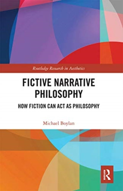 Book cover of: Fictive Narrative Philosophy. By: Michael Boylan