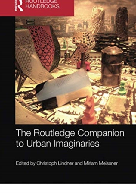 Book cover of: Routledge Companion to Urban Imaginaries. By: Christoph Lindner