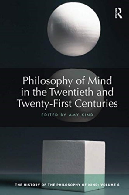 Book cover of: Philosophy of Mind in the Twentieth and Twenty-First Centuries. By: Amy Kind