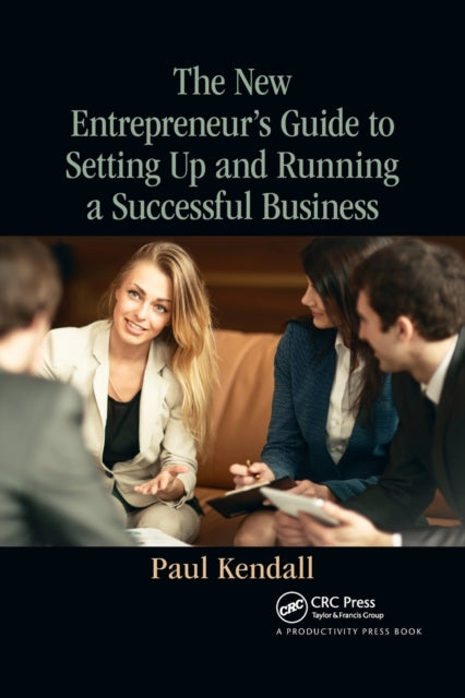 Book cover of: New Entrepreneur's Guide to Setting Up and Running a Successful Business. By: Paul Kendall