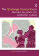 Book cover of: Routledge Companion to Gender, Sex and Latin American Culture. By: Frederick Luis Aldama