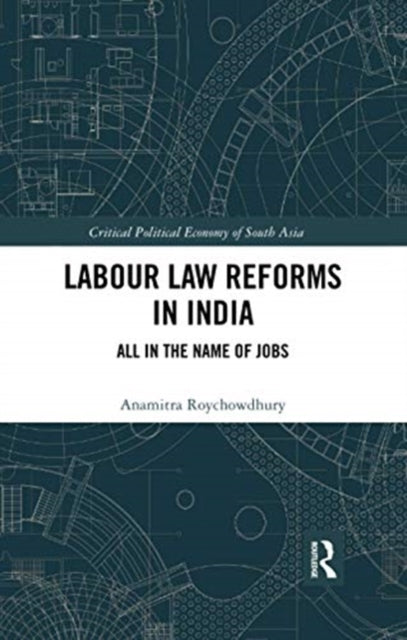 Book cover of: Labour Law Reforms in India. By: Anamitra Roychowdhury