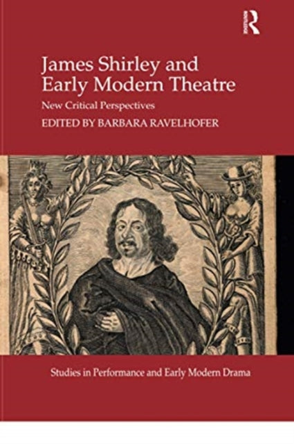 Book cover of: James Shirley and Early Modern Theatre. By: B. Ravelhofer