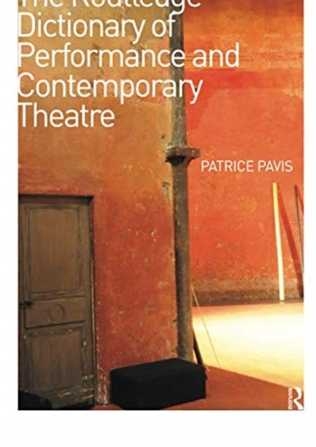 Book cover of: Routledge Dictionary of Performance and Contemporary Theatre. By: Patrice Pavis