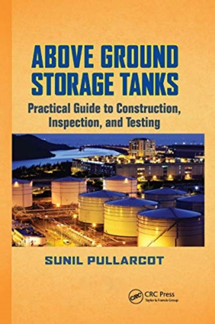 Book cover of: Above Ground Storage Tanks. By: Sunil Pullarcot