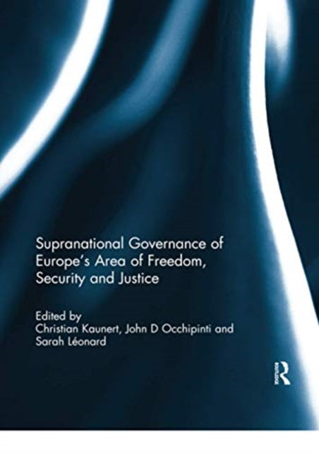 Book cover of: Supranational Governance of Europe’s Area of Freedom, Security and Justice