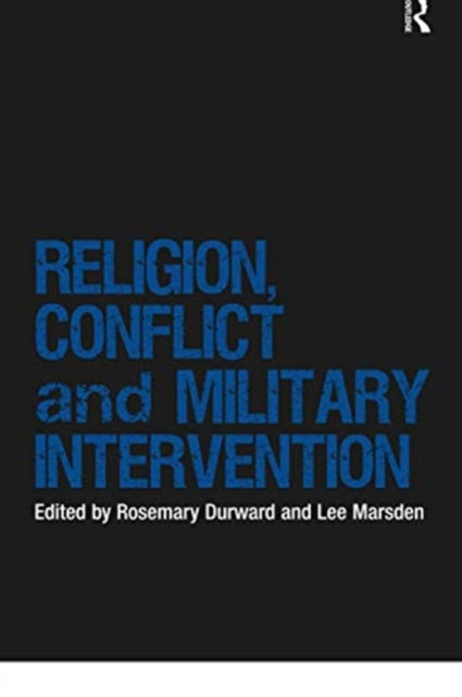 Book cover of: Religion, Conflict and Military Intervention