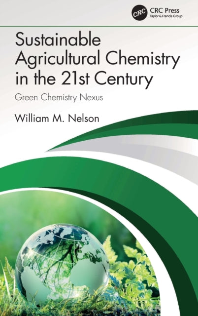 Book cover of: Sustainable Agricultural Chemistry in the 21st Century. By: William M. Nelson