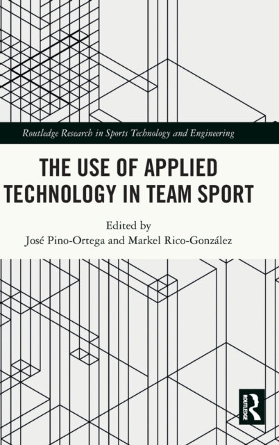 Book cover of: Use of Applied Technology in Team Sport. By: José Pino-Ortega