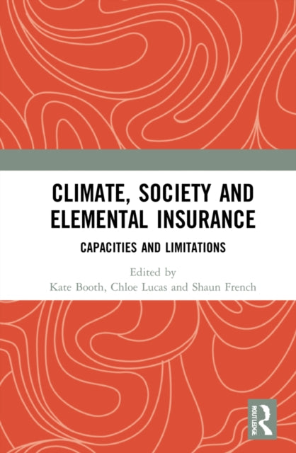 Book cover of: Climate, Society and Elemental Insurance. By: Kate Booth