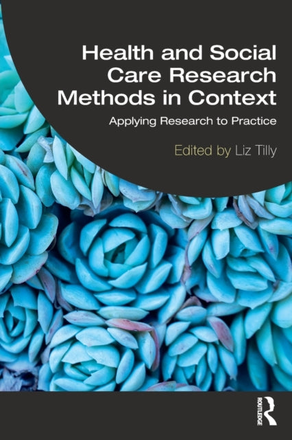 Book cover of: Health and Social Care Research Methods in Context. By: Liz Tilly