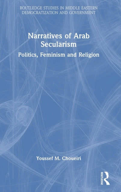 Book cover of: Narratives of Arab Secularism. By: Youssef M. Choueiri
