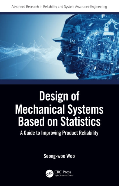 Book cover of: Design of Mechanical Systems Based on Statistics. By: Seong-woo Woo