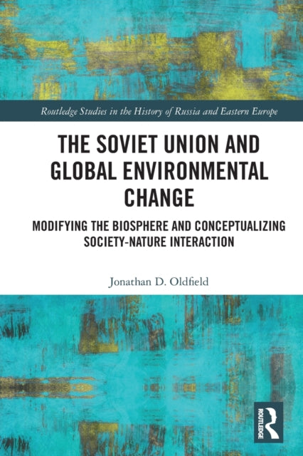 Book cover of: Soviet Union and Global Environmental Change. By: Jonathan D. Oldfield