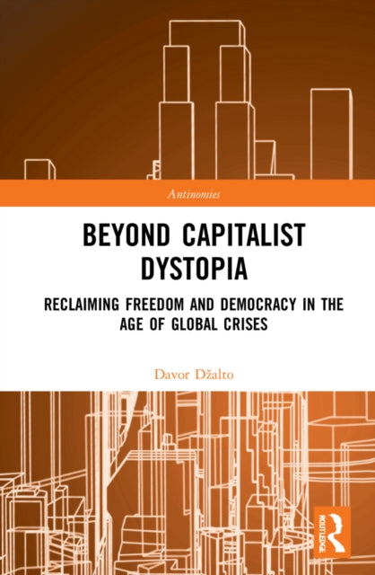Book cover of: Beyond Capitalist Dystopia. By: Davor Dzalto