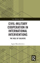 Book cover of: Civil-Military Cooperation in International Interventions. By: Agata Mazurkiewicz