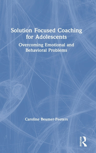 Book cover of: Solution Focused Coaching for Adolescents. By: Caroline Beumer-Peeters