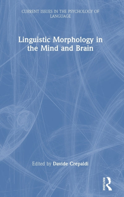 Book cover of: Linguistic Morphology in the Mind and Brain. By: Davide Crepaldi