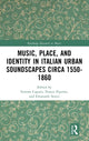 Book cover of: Music, Place, and Identity in Italian Urban Soundscapes circa 1550-1860. By: Franco Piperno
