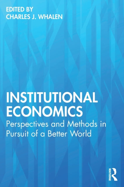 Book cover of: Institutional Economics. By: Charles J. Whalen