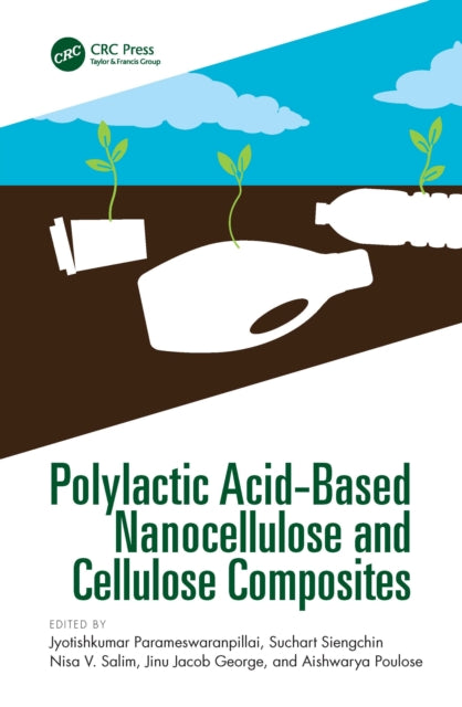 Book cover of: Polylactic Acid-Based Nanocellulose and Cellulose Composites. By: Jyotishkumar Parameswaranpillai