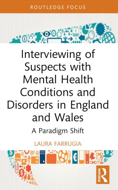 Book cover of: Interviewing of Suspects with Mental Health Conditions and Disorders in England and Wales. By: Laura Farrugia
