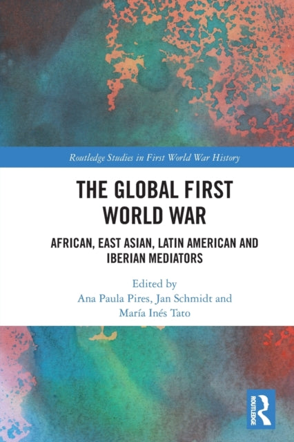 Book cover of: Global First World War. By: Ana Paula Pires