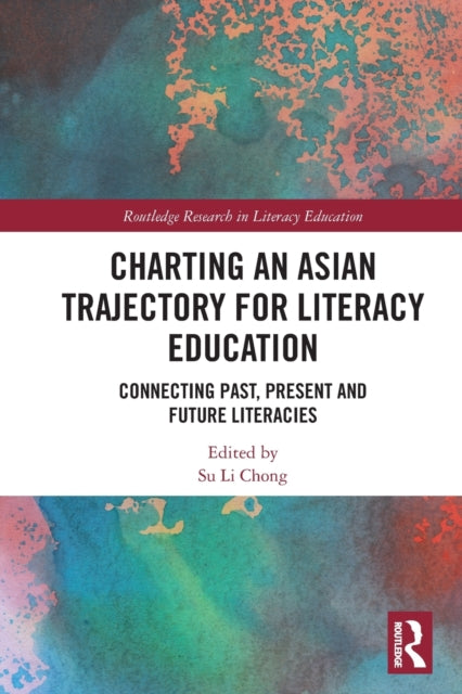 Book cover of: Charting an Asian Trajectory for Literacy Education. By: Su Li Chong